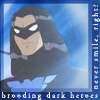 Brooding dark heroes never smile, right?